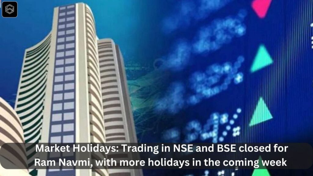 Market Holidays Trading in NSE and BSE closed for Ram Navami, with